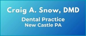 Business Member Craig A. Snow dental practice, New Castle PA