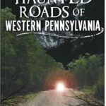 book cover of Haunted Roads of Western Pennsylvania by Authors Thomas White and Tony Lavorgne