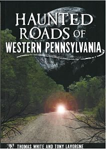book cover of Haunted Roads of Western Pennsylvania by Authors Thomas White and Tony Lavorgne