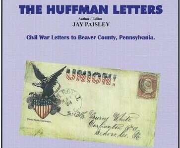 Book cover of The Huffman Letters: Civil War Letters to Beaver County, Pennsylvania, by Jay Paisley.