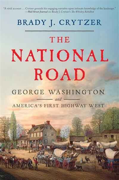 book cover The National Road: America's First Highway West by Brady J. Crytzer