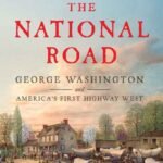 book cover The National Road: America's First Highway West by Brady J. Crytzer