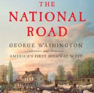 book cover The National Road: America's First Highway West by Brady J. Crytzer